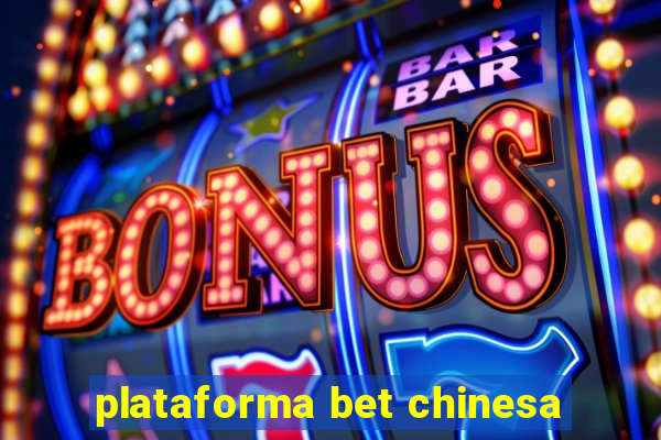 plataforma bet chinesa